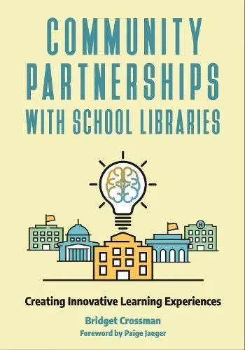 Community Partnerships with School Libraries: Creating Innovative Learning Experiences
