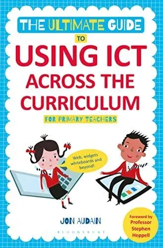 Ultimate Guide to Using ICT Across the Curriculum (For Primary Teachers)