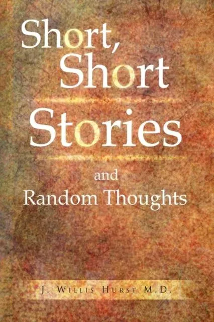 Short, Short Stories and Random Thoughts