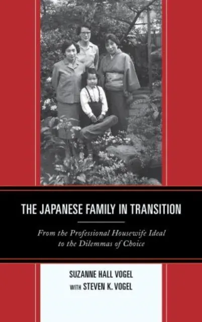 Japanese Family in Transition : From the Professional Housewife Ideal to the Dilemmas of Choice