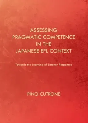 Assessing Pragmatic Competence in the Japanese EFL Context