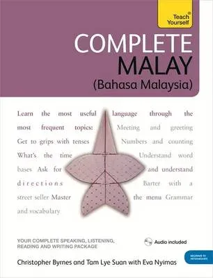 Complete Malay Beginner to Intermediate Book and Audio Course : Learn to read, write, speak and understand a new language with Teach Yourself