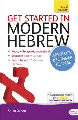 Get Started in Modern Hebrew Absolute Beginner Course : (Book and audio support)