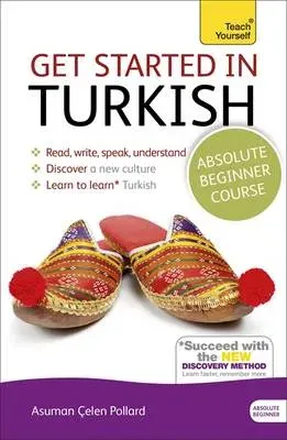 Get Started in Turkish Absolute Beginner Course : (Book and audio support)