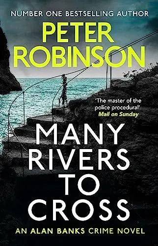Many Rivers to Cross : The 26th DCI Banks novel from The Master of the Police Procedural