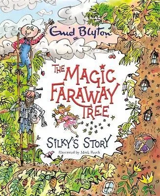 The Magic Faraway Tree: Silky's Story : A beautiful picture book inspired by The Magic Faraway Tree - now a major movie!