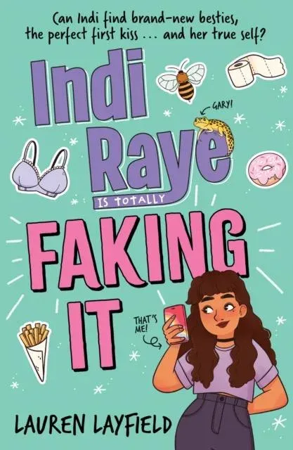Indi Raye is Totally Faking It : A hilarious teen diary novel about besties, crushes and cringes!