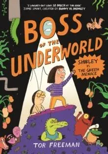 Boss of the Underworld: Shirley vs the Green Menace : Book 1