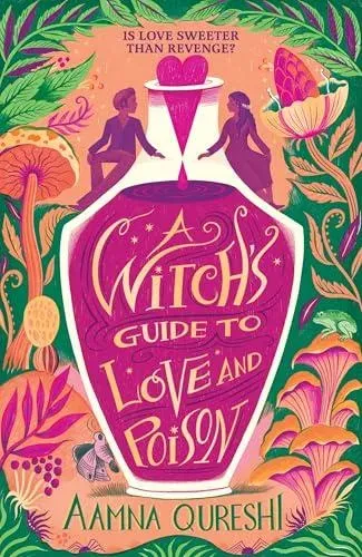 A Witch's Guide to Love and Poison : A cosy YA fantasy from the author of The Baby Dragon Cafe