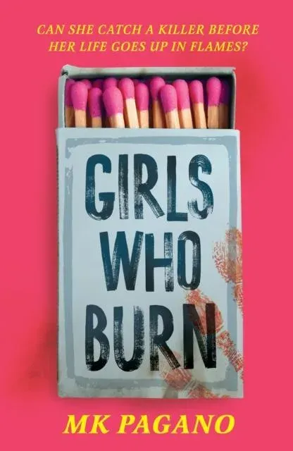 Girls Who Burn : A page-turning enemies-to-lovers thriller