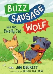 Buzz Sausage Wolf and the Smelly Cat : Book 2 in the silly sausage dog cosy adventures series!
