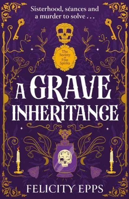 The Society of Free Spirits: A Grave Inheritance : A spooky YA murder mystery with a supernatural twist