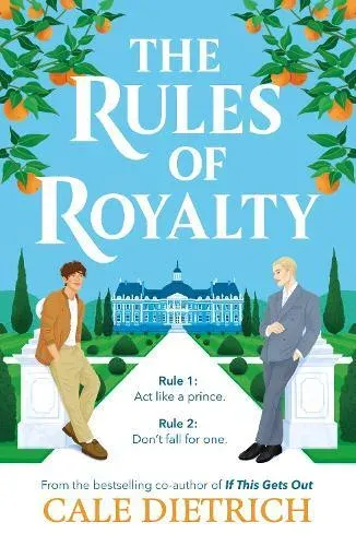 The Rules of Royalty : A deliciously royal queer summer romance from the bestselling co-author of If This Gets Out