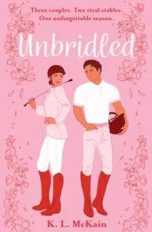 Unbridled : Made in Chelsea meets Elsie Silver in this steamy YA romance full of scandal, gossip and rivalries
