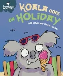 Experiences Matter: Koala Goes on Holiday