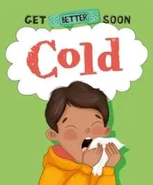 Get Better Soon!: Cold