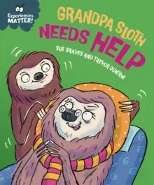 Experiences Matter: Grandpa Sloth Needs Help