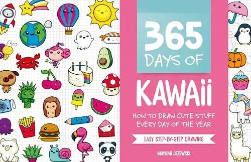 365 Days Of Kawaii : How to Draw Cute Stuff Every Day of the Year