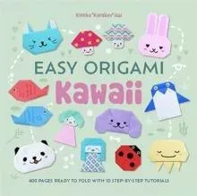 Easy Origami Kawaii : 400 pages ready to fold with 10 step-by-step tutorials