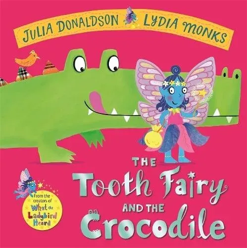 The Tooth Fairy and the Crocodile : a magical adventure - the perfect gift for any child with a wobbly tooth!