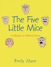 The Five Little Mice: A Collection of Children's Poems