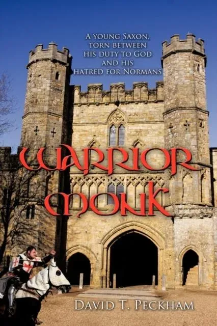 Warrior Monk: A Young Saxon, Torn Between His Duty to God and His Hatred for Normans