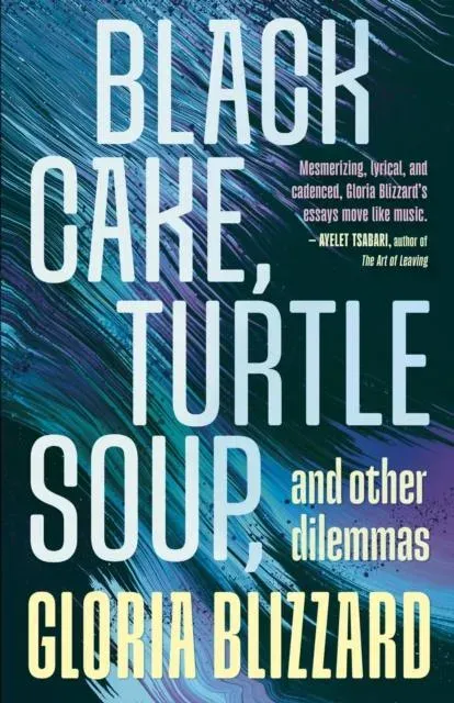 Black Cake, Turtle Soup, and Other Dilemmas : Essays
