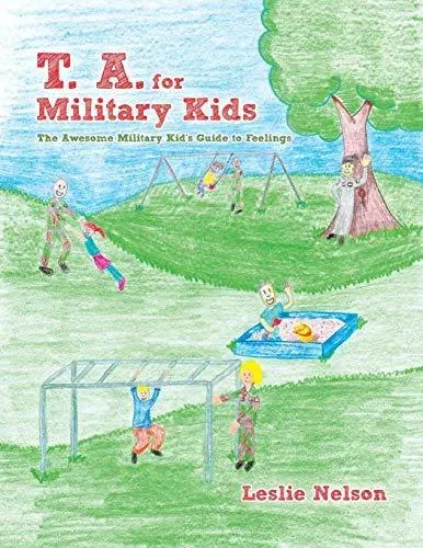 T. A. for Military Kids: The Awesome Military Kid's Guide to Feelings