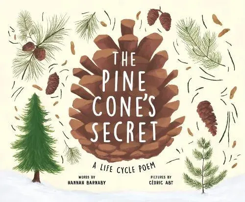 The Pine Cone's Secret : A Life Cycle Poem