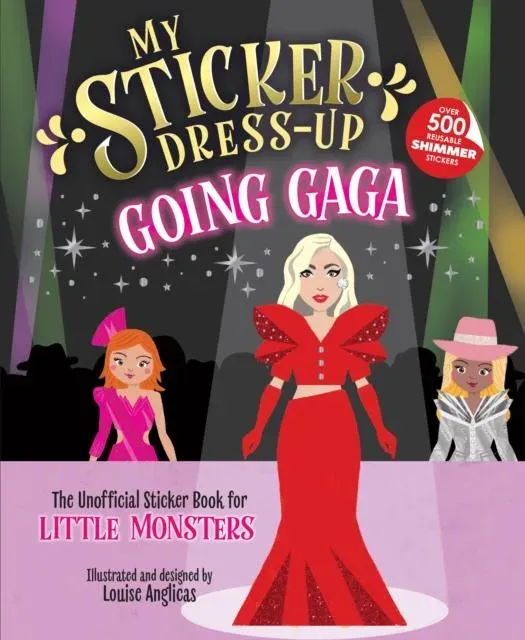 My Sticker Dress-Up™: Going Gaga : The Unofficial Sticker Book for Little Monsters