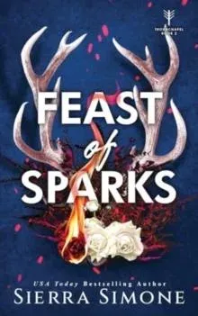 Feast of Sparks : A Spicy Enemies to Lovers Dark Academia Romance