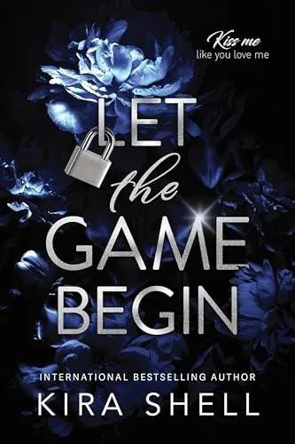 Let the Game Begin : A Dark College Romance Full of Romantic Suspense (Kiss Me Like You Love Me Book 1)