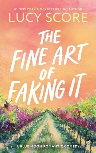 The Fine Art of Faking It : A Second Chance Enemies to Lovers Small Town Romance (Blue Moon Book 6)