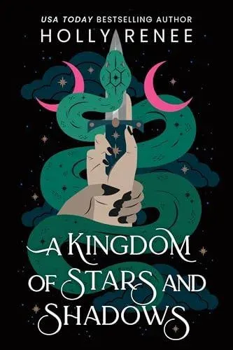 A Kingdom of Stars and Shadows : The First Book in the Dark Enemies to Lovers Fantasy Romance Series (Stars and Shadows Book 1)