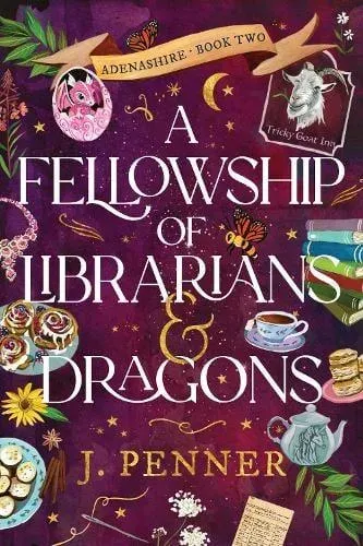 A Fellowship of Librarians & Dragons : A Charming Cosy Fantasy Adventure (Adenashire Book 2)
