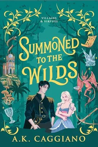 Summoned to the Wilds : A Cosy Enemies to Lovers Romantasy Adventure (Villains & Virtues Book 2)