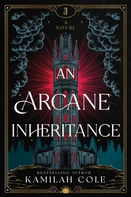 An Arcane Inheritance : The Exciting Dark Academia Fantasy Romance from the Author of So Let Them Burn
