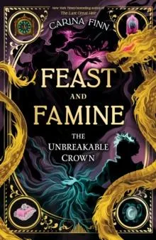 The Unbreakable Crown : A Coming of Age Fantasy Adventure for Young Readers (Feast and Famine Book 2)