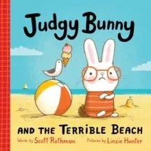 Judgy Bunny and the Terrible Beach : An Adorable and Hilarious Picture Book for Kids