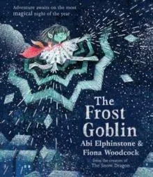 The Frost Goblin : A magical Christmas gift for children aged 3+