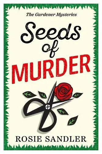 Seeds of Murder: The first book in a brand-new gripping gardening cozy crime mystery series