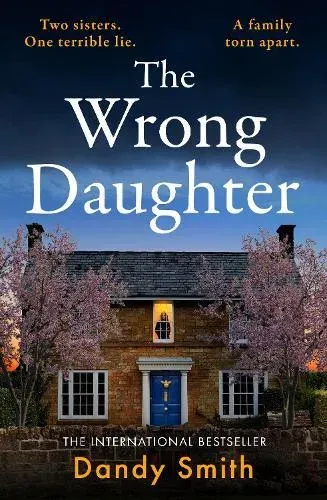 The Wrong Daughter: The absolutely unputdownable psychological thriller with a jaw-dropping twist by Dandy Smith for 2025!