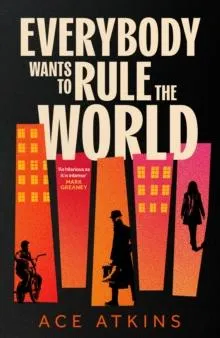 Everybody Wants to Rule the World : 'A thoroughly enjoyable spy novel' Mail on Sunday