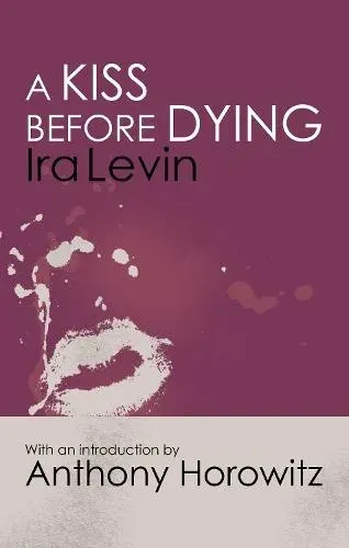 A Kiss Before Dying : with a brand new introduction by Anthony Horowitz