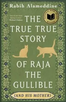 The True True Story of Raja the Gullible (and His Mother) : Winner of the National Book Award