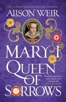 Mary I: Queen of Sorrows