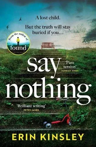 Say Nothing : the gripping and emotional thriller from the bestselling author of FOUND