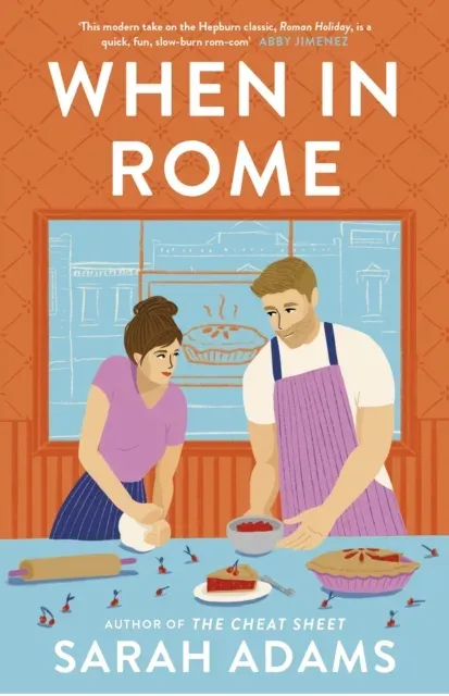 When in Rome : The deliciously charming rom-com from the author of the TikTok sensation, THE CHEAT SHEET!