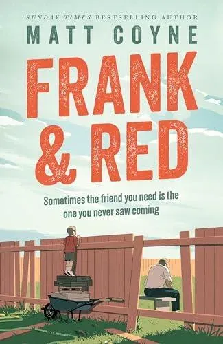 Frank and Red : The 'warm-hearted, weepy, riotously funny, feel-good' story of an unlikely friendship.