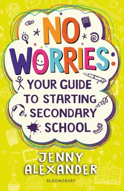 No Worries: Your Guide to Starting Secondary School : Help to soothe concerns about going to school